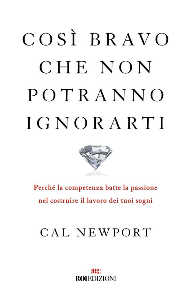 Così bravo che non potranno ignorarti - Cal Newport